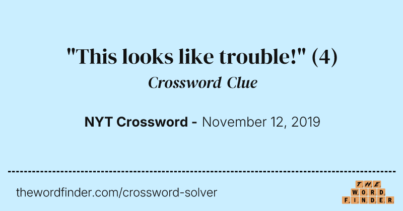 "This looks like trouble!" crossword clue image