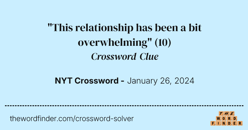 "This relationship has been a bit overwhelming" crossword clue image