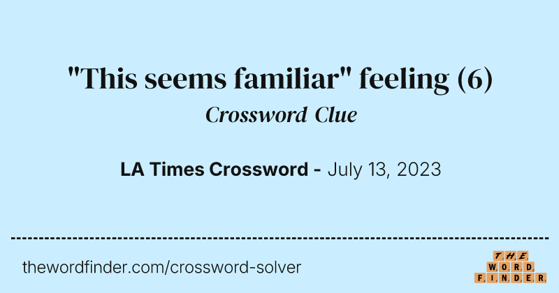 "This seems familiar" feeling crossword clue image