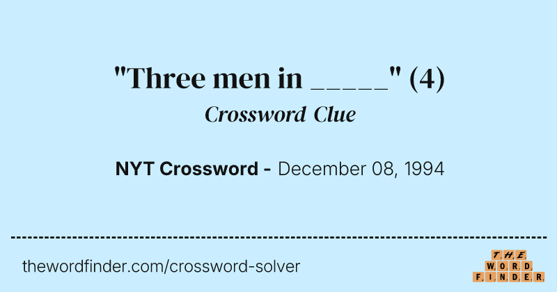 "Three men in _____" crossword clue image