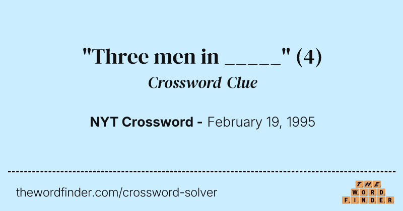 "Three men in _____" crossword clue image