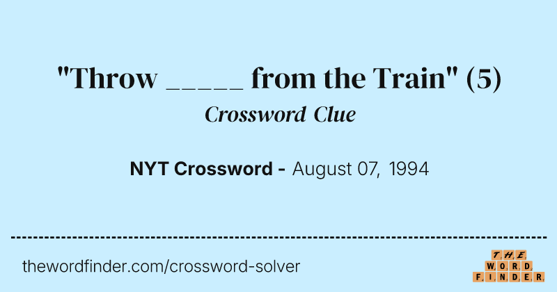 "Throw _____ from the Train" crossword clue image