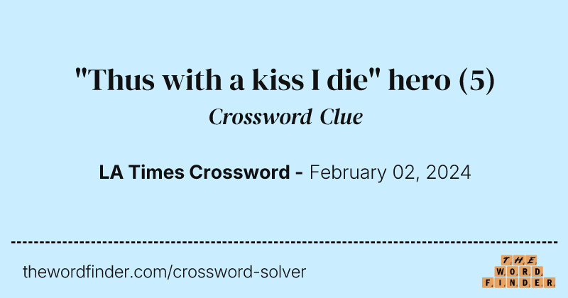 "Thus with a kiss I die" hero crossword clue image