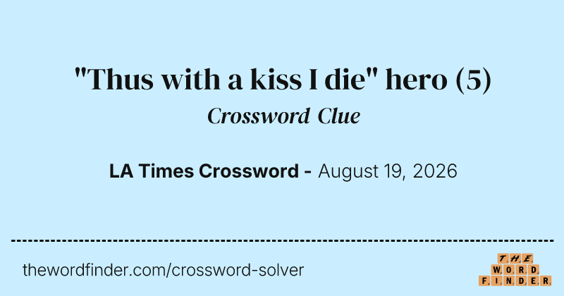 "Thus with a kiss I die" hero crossword clue image