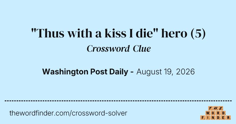 "Thus with a kiss I die" hero crossword clue image