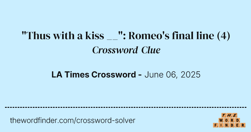 "Thus with a kiss __": Romeo's final line crossword clue image