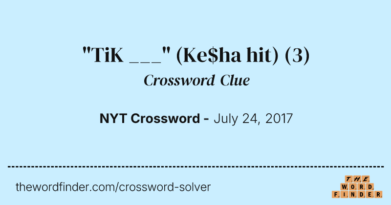 "TiK ___" (Ke$ha hit) crossword clue image