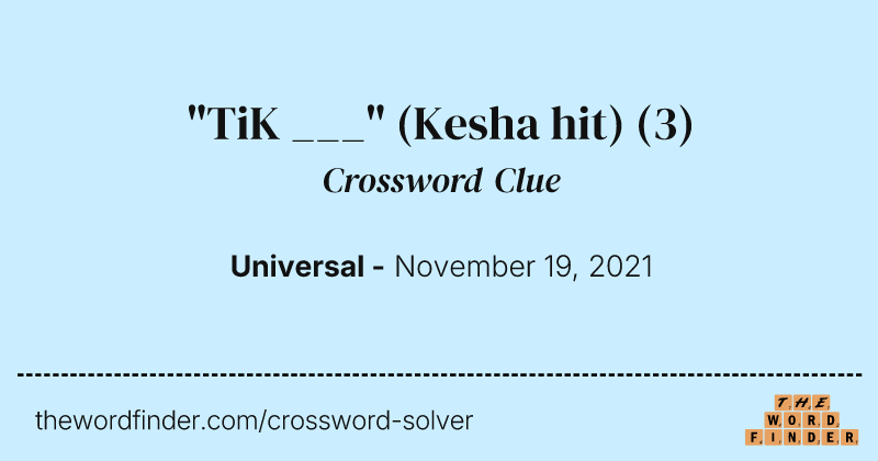 "TiK ___" (Kesha hit) crossword clue image