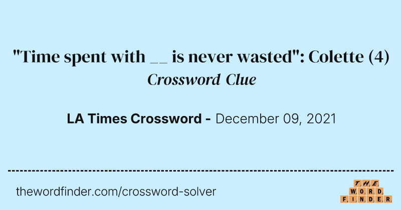 "Time spent with __ is never wasted": Colette crossword clue image
