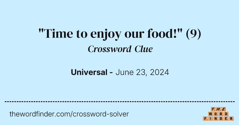 "Time to enjoy our food!" crossword clue image