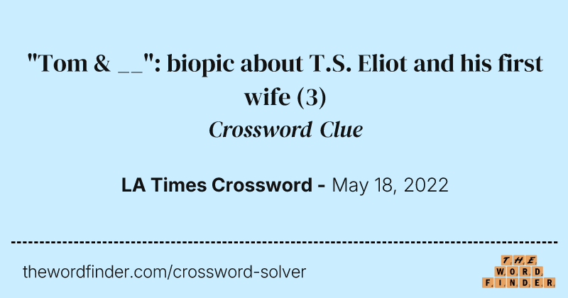 "Tom & __": biopic about T.S. Eliot and his first wife crossword clue image