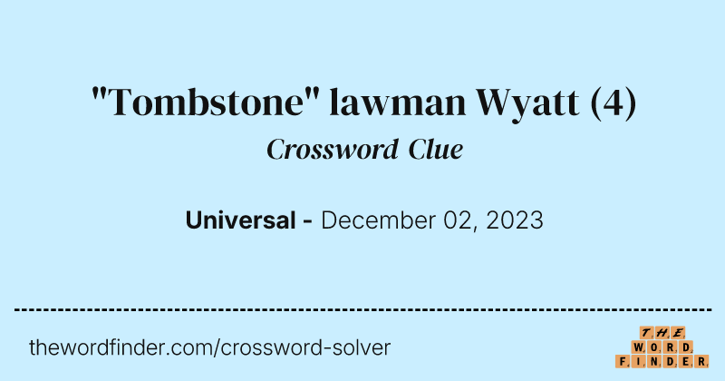 "Tombstone" lawman Wyatt crossword clue image