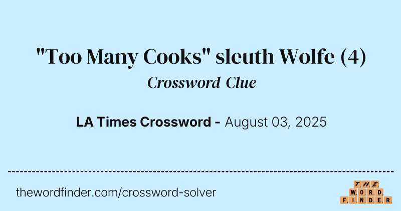 "Too Many Cooks" sleuth Wolfe crossword clue image