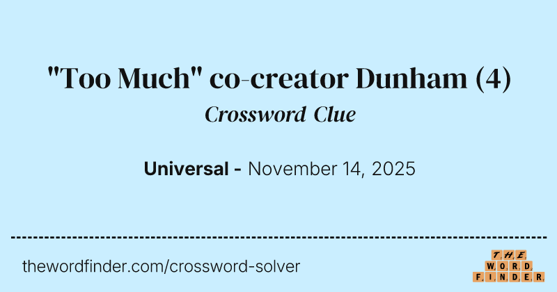 "Too Much" co-creator Dunham crossword clue image