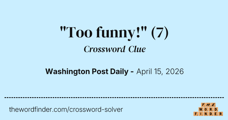 "Too funny!" crossword clue image