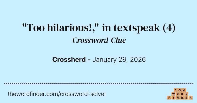 "Too hilarious!," in textspeak crossword clue image