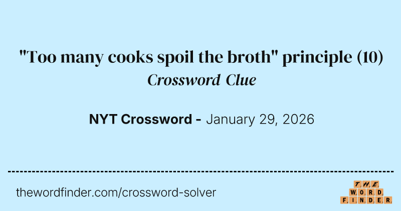 "Too many cooks spoil the broth" principle crossword clue image