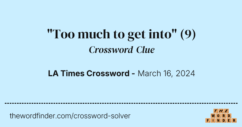 "Too much to get into" crossword clue image