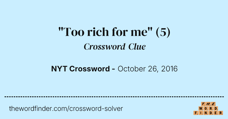 "Too rich for me" crossword clue image