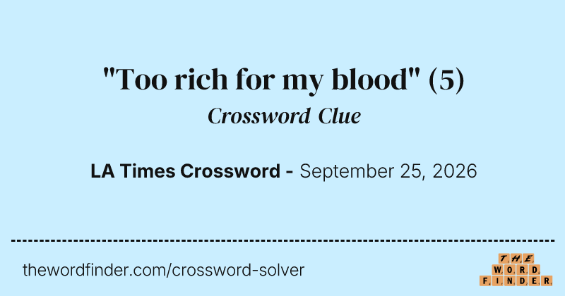 "Too rich for my blood" crossword clue image