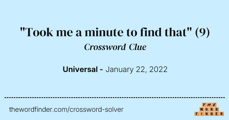"Took me a minute to find that" crossword clue image