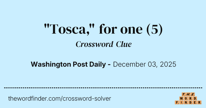 "Tosca," for one crossword clue image