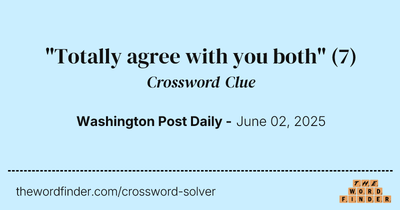 "Totally agree with you both" crossword clue image