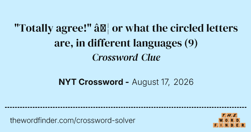 "Totally agree!" … or what the circled letters are, in different languages crossword clue image