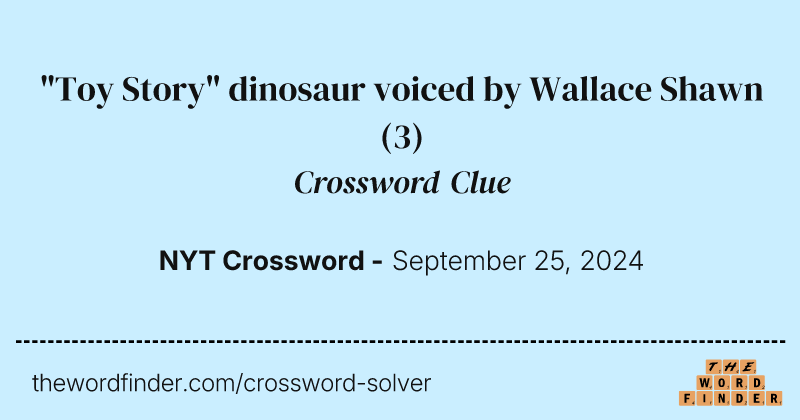 "Toy Story" dinosaur voiced by Wallace Shawn crossword clue image