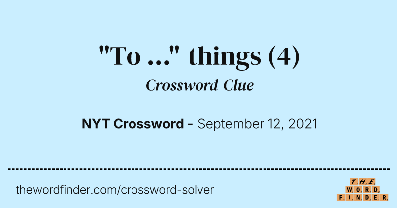 "To ..." things crossword clue image