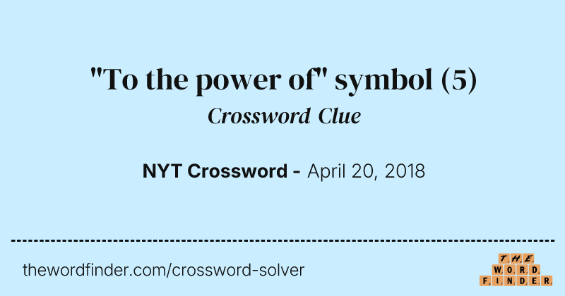 "To the power of" symbol crossword clue image