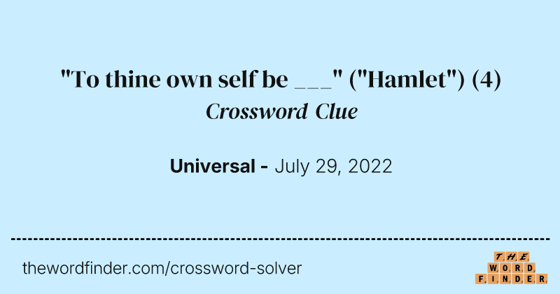 "To thine own self be ___" ("Hamlet") crossword clue image