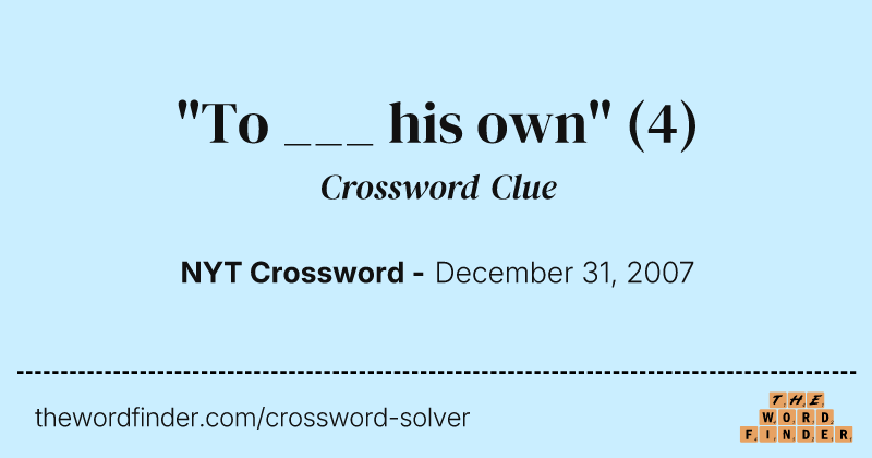 "To ___ his own" crossword clue image