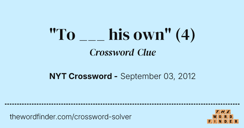 "To ___ his own" crossword clue image