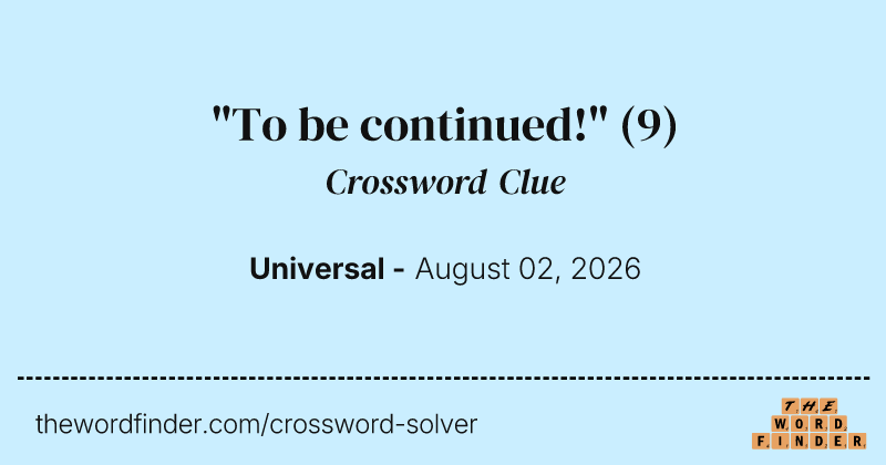 "To be continued!" crossword clue image
