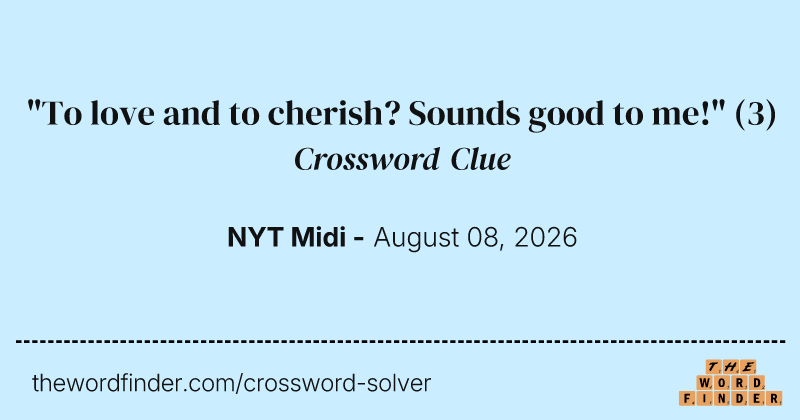 "To love and to cherish? Sounds good to me!" crossword clue image