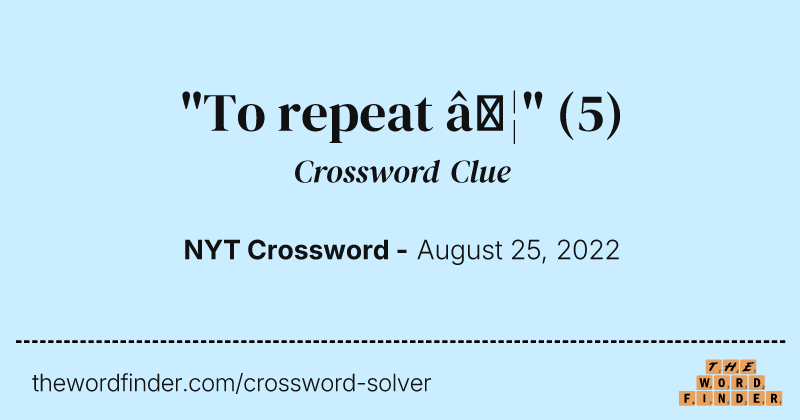 "To repeat …" crossword clue image