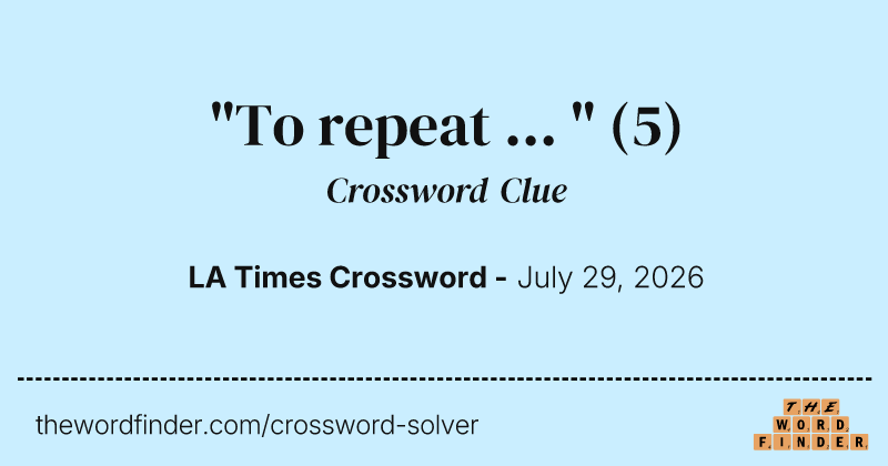 "To repeat ... " crossword clue image