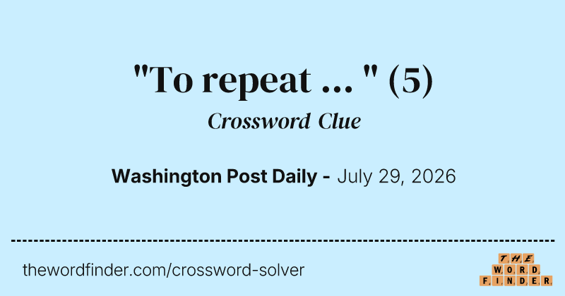 "To repeat ... " crossword clue image