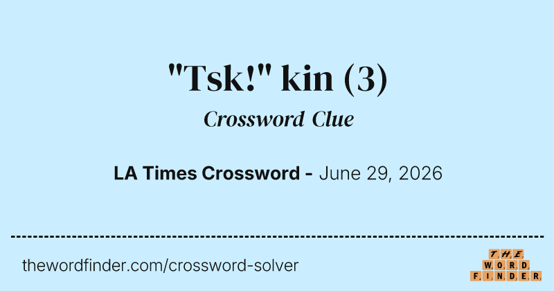 "Tsk!" kin crossword clue image