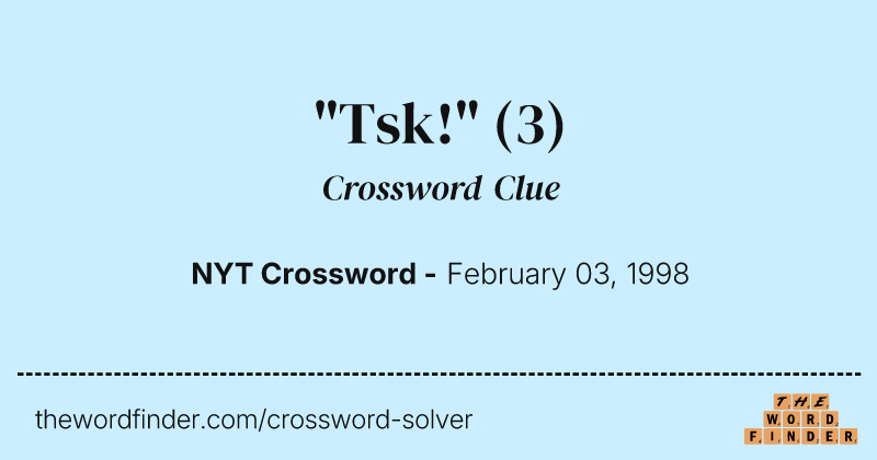 "Tsk!" crossword clue image