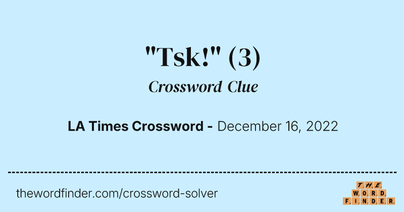 "Tsk!" crossword clue image