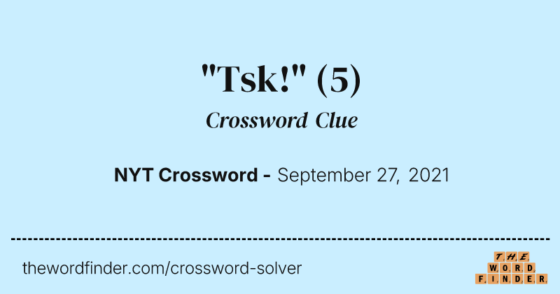 "Tsk!" crossword clue image