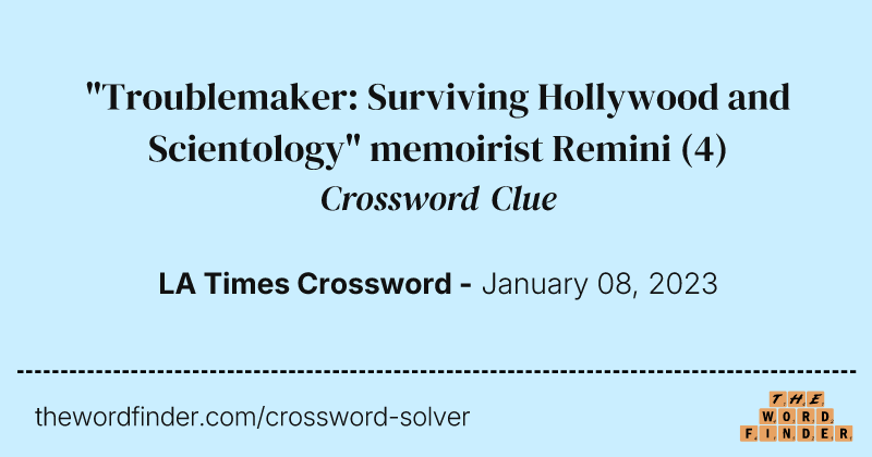 "Troublemaker: Surviving Hollywood and Scientology" memoirist Remini crossword clue image