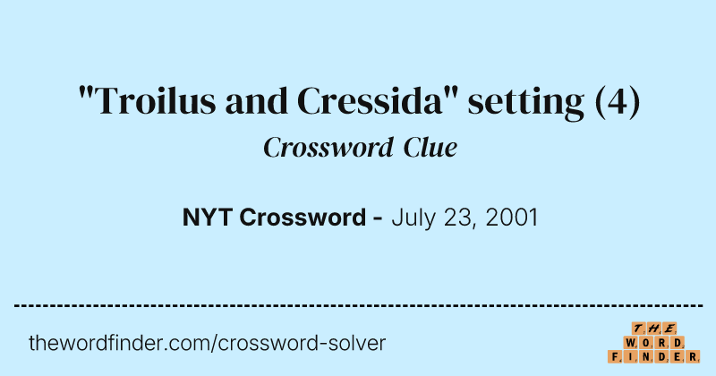 "Troilus and Cressida" setting crossword clue image