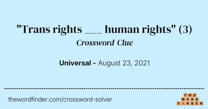 "Trans rights ___ human rights" crossword clue image