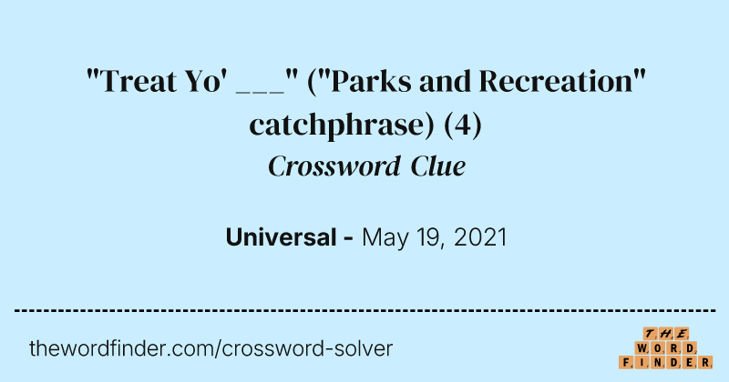 "Treat Yo' ___" ("Parks and Recreation" catchphrase) crossword clue image
