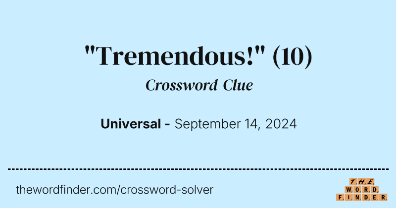 "Tremendous!" crossword clue image