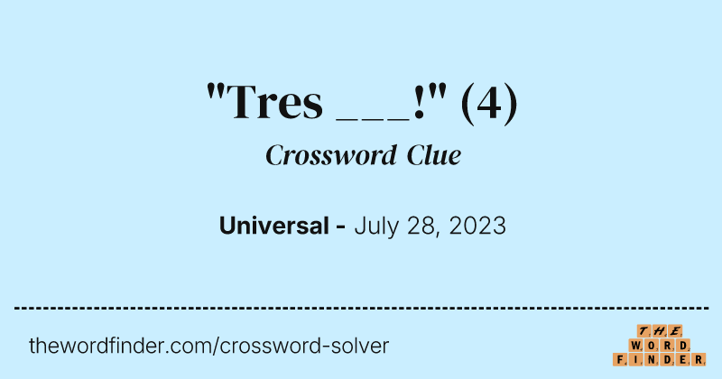 "Tres ___!" crossword clue image