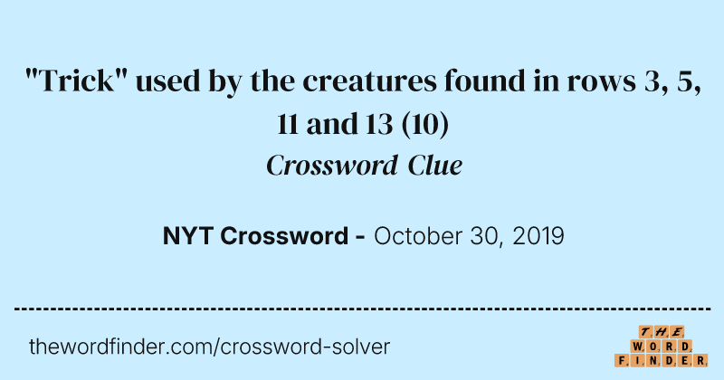 "Trick" used by the creatures found in rows 3, 5, 11 and 13 crossword clue image